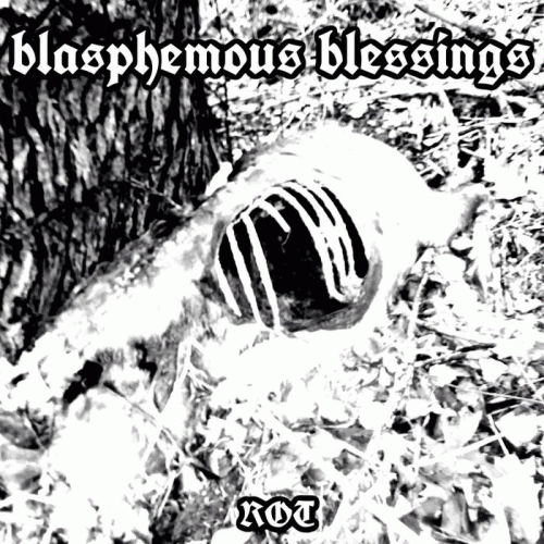 Blasphemous Blessings : Rot
